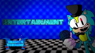 Entertainment (Promotion Tronic’s Torment)