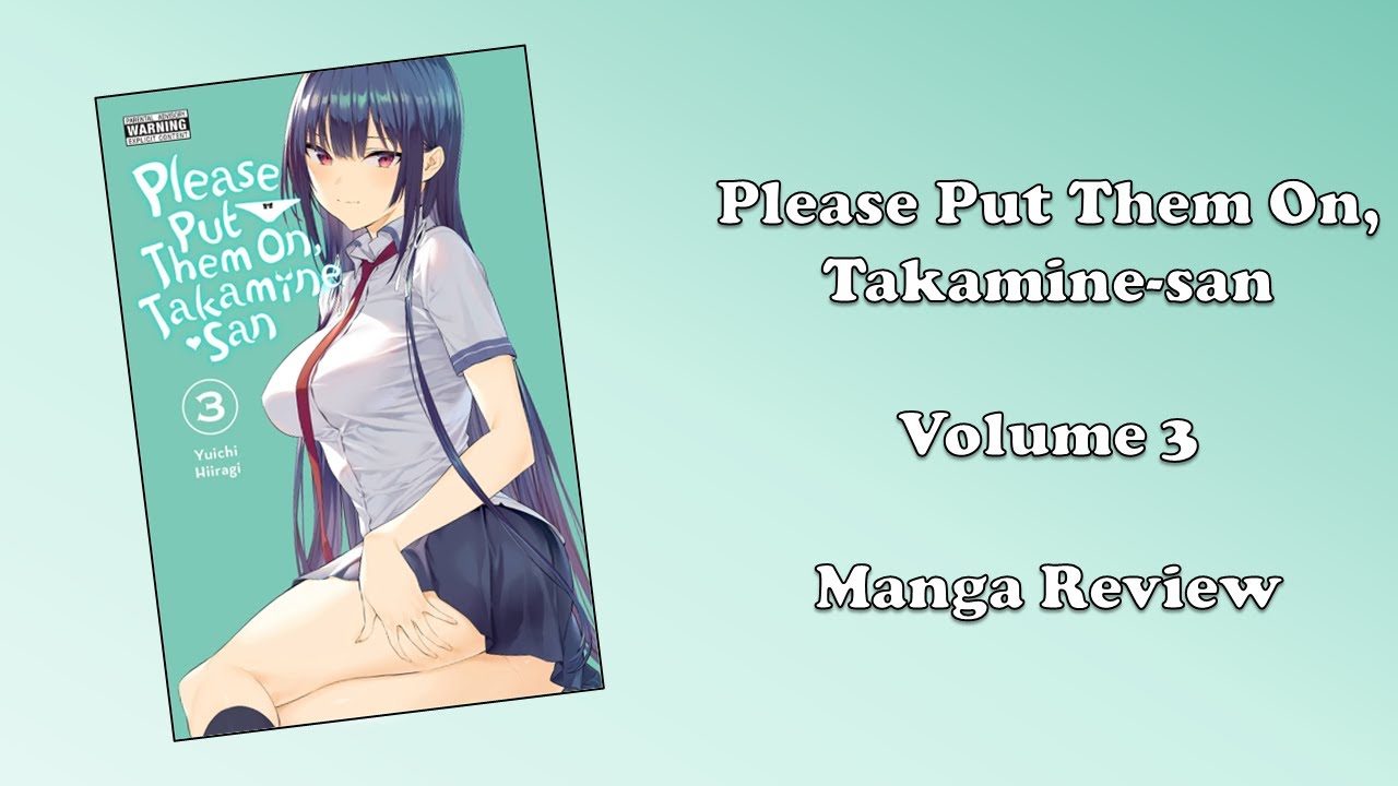 Please Put Them On, Takamine-san - Volume 3 (Manga Review) - YouTube