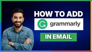 [2026 Full Guide]How to add Grammarly to email