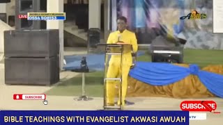 BIBLE TEACHINGS WITH EVANGELIST AKWASI AWUAH #akwasiawuahseries