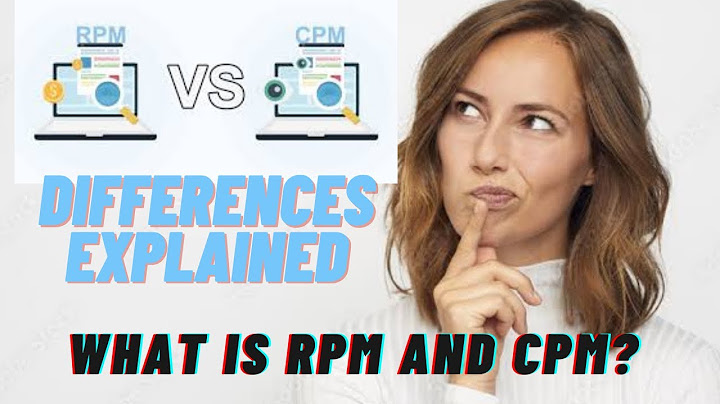 What is RPM and CPM?DIFFERENCES EXPLAINED