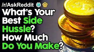 How Do YOU Make Money With A Side Hussle? r/AskReddit Reddit Stories  | Top Posts