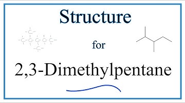 How to Write the Structure for 2,3-Dimethylpentane