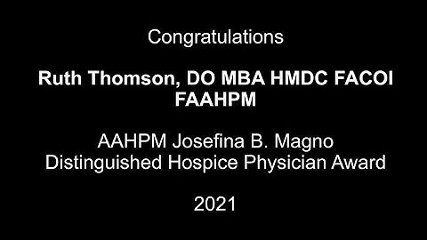 2021 Josefina B Magno Distinguished Hospice Physician Award - Ruth Thomson, DO MBA HMDC FACOI FAAHPM