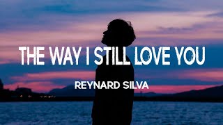 Reynard Silva - The Way I Still Love You (Lyrics & Terjemahan)