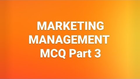 MARKETING MANAGEMENT MCQ Part 3!