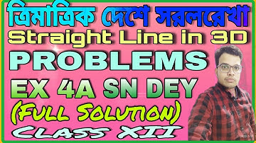 Straight Line in 3D||PROBLEMS||EX-4A IN ONE SHOT||SN DEY||(CLASS XII)