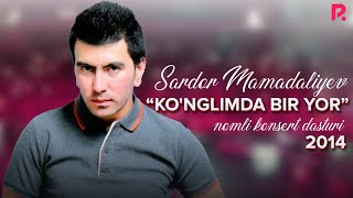 Sardor Mamadaliyev - Ko'nglimda Bir Yor Nomli Konsert Dasturi 2014