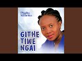 Githe tiwe Ngai