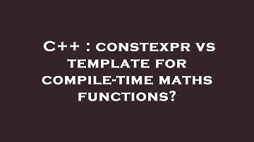 C++ : constexpr vs template for compile-time maths functions?
