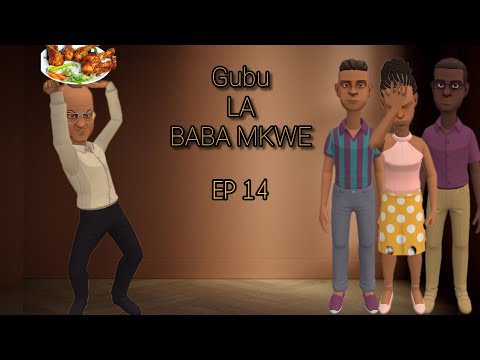 GUBU LA BABA MKWE EP 14
