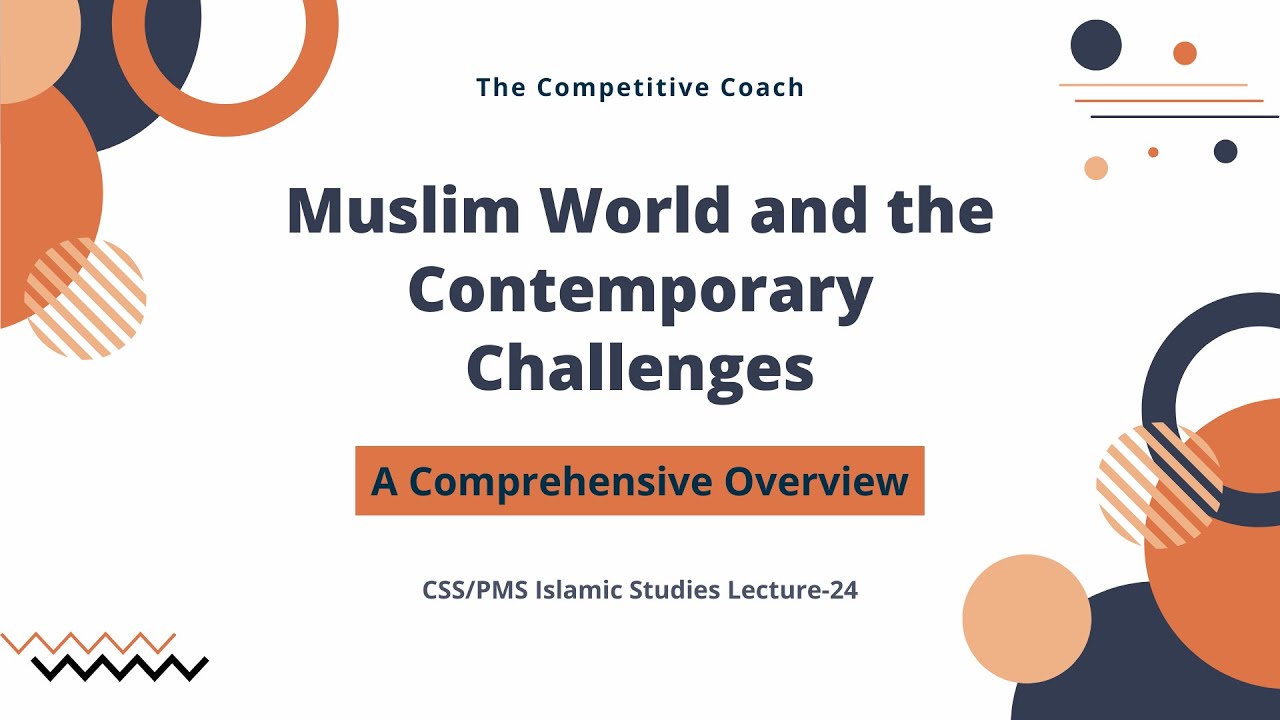 Muslim World and Contemporary Challenges | CSS/PMS Islamic Studies Lecture 24 