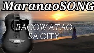 MaranaoSONG  ( BAGOWATAO SA CI5Y ) by.SAINOY
