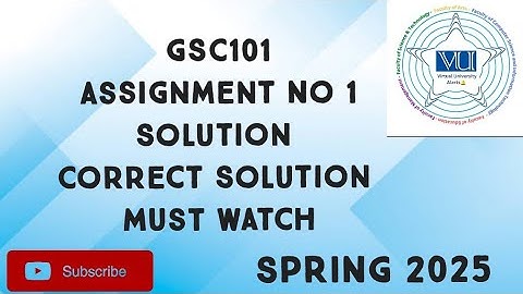 GSC101 Assignment No 1 Solution Spring 2025 | gsc101 assignment 1 solution 2025 |gsc101 assignment 1