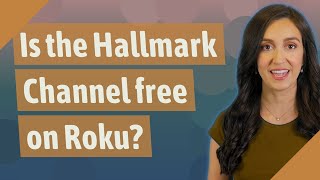 Is the Hallmark Channel free on Roku