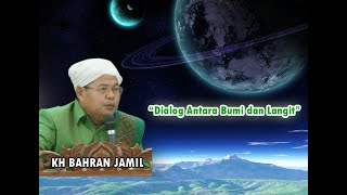 KH BAHRAN JAMIL,  Dialog Antara Bumi dan Langit