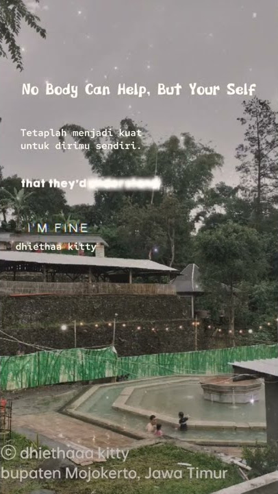 tetaplah kuat untuk mu sendiri ,masa bodoh dengan omongan orang lain