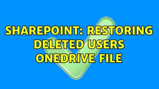 Sharepoint: Restoring deleted users OneDrive file (2 Solutions!!)