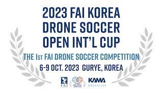 2023 FAI KOREA DRONE SOCCER OPEN INTERNATIONAL CUP Day  2023.10.09