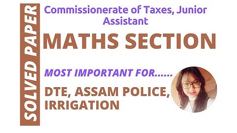 Commissionerate of Taxes Assam Solved Paper || Maths Section || Fully Solved