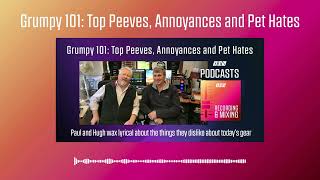 Grumpy 101: Top Peeves, Annoyances and Pet Hates | Podcast