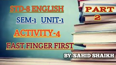 STD 8 ENGLISH PART 2 SEM 1 UNIT 1 ACTIVITY 4 FAST FINGER FIRST
