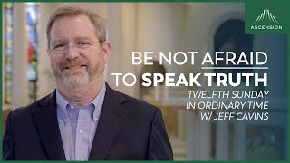 "Be Not Afraid!" — Jeff Cavins' Reflection for the 12th Sunday in Ordinary Time