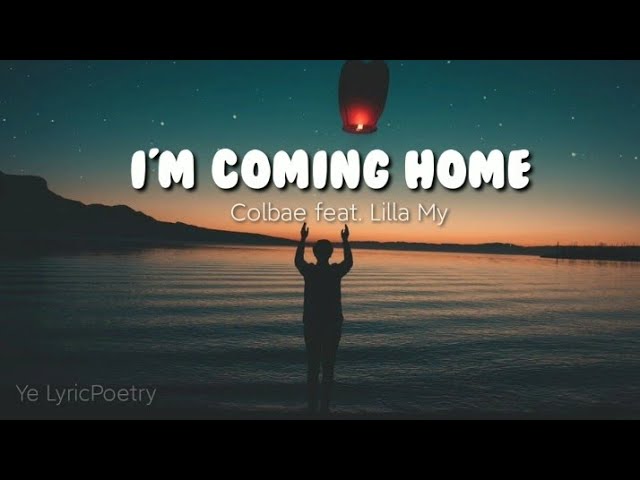 I'M COMING HOME (lyrics) | Colbae feat. Lilla My class=