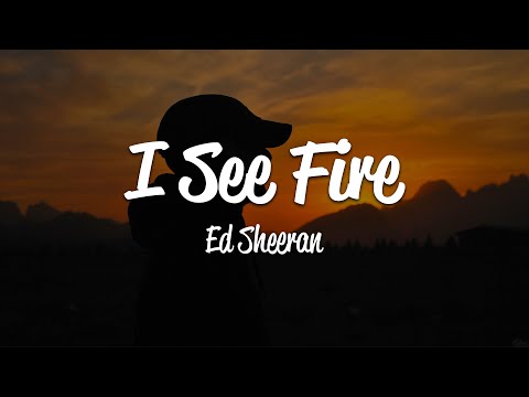 Ed Sheeran - I See Fire (Lyrics)