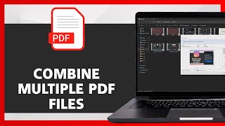 How to Combine Multiple PDF Files into One PDF File | Merge Multiple PDF Files