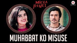 मुहब्बत को मिसुसे Muhabbat Ko Misuse Lyrics in Hindi