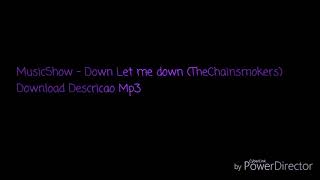 Down Let Me down - TheChainsmokers Mp3 Download MediaFire