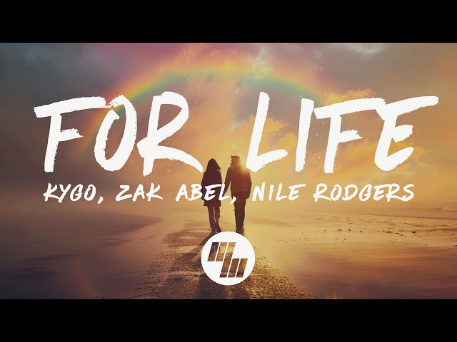 Kygo - For Life (Lyrics) ft. Zak Abel, Nile Rodgers class=