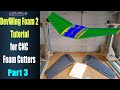 DevWing Foam 2 Tutorial Part 3 Cutting Parts for CNC Foam Cutters