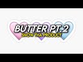 Butter Pt. 2 (Lyrics)