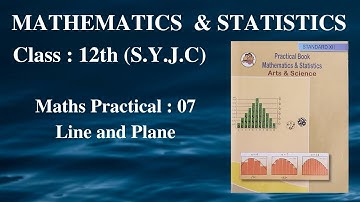 7. Line and Plane | Class 12th | Maths Practical : 07 |
