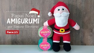 Simone Eleotério - Papai Noel Amigurumi - Parte 2