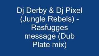 Jungle Rebels (Dj Derby & Dj Pixel) - Rasfugges message