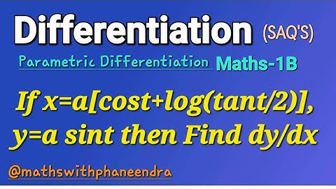 #Parametrischedifferentiatiemethode Problemen als x=a[kosten+log(tant/2)], y=asint dan Vind dy/dx...