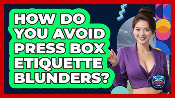 How Do You Avoid Press Box Etiquette Blunders? - Where the Fans Roar