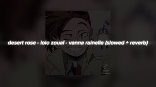 desert rose - lolo zouaï - vanna rainelle (slowed + reverb)