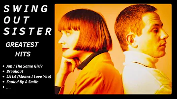 SWING OUT SISTER GREATEST HITS ✨ (Best Songs - It's not a full album) ♪