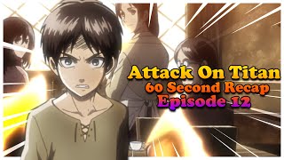 Attack On An Episode 12 In 60 Seconds