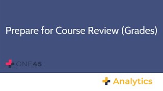 One45 Analytics: Prepare for Course Review (Grades)