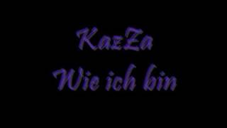 KazZa-Wie ich bin