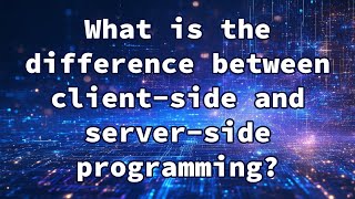 What is the difference between client-side and server-side programming