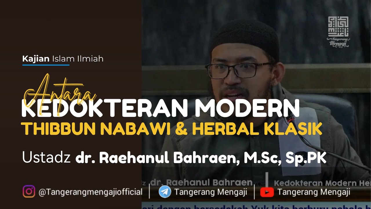 Antara Kedokteran Modern Thibbun Nabawi & Herbal Klasik - Ustadz dr Raehanul Bahraen, M,Sc, Sp.PK