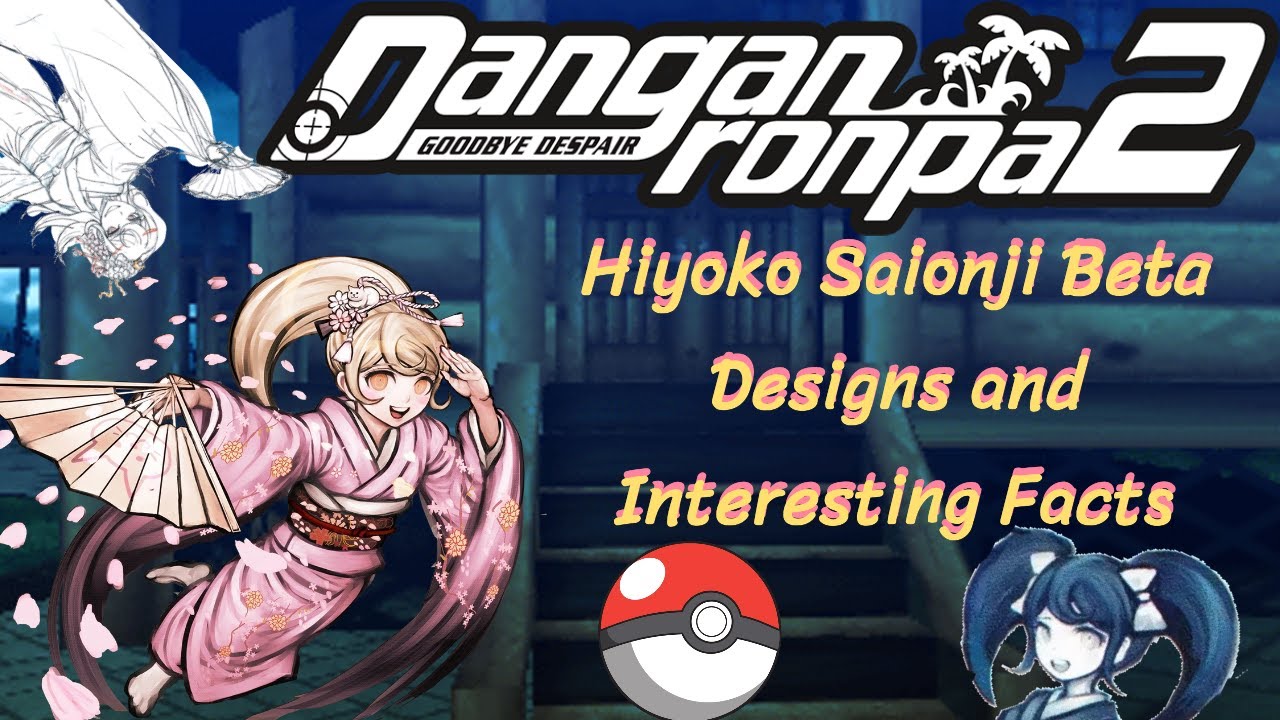 Hiyoko Saionji Beta Designs And Interesting Facts(Super Danganronpa 2:  Goodbye Despair) - YouTube