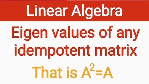 1. Eigen values of and idempotent matrix are 0 and 1 | A^2=A | Linear Algebra | AdnanAlig