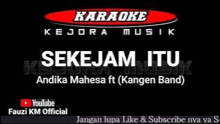 SEKEJAM ITU - Andika Mahesa ft ( Kangen Band ) KARAOKE/LIRIK